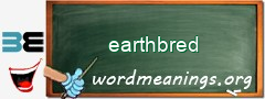 WordMeaning blackboard for earthbred